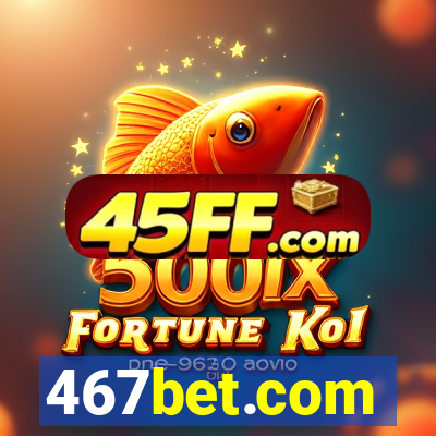 467bet.com