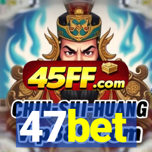 47bet