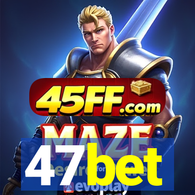 47bet