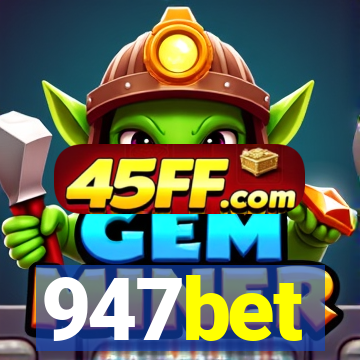 947bet