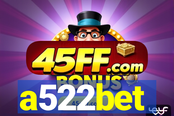 a522bet