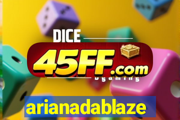 arianadablaze