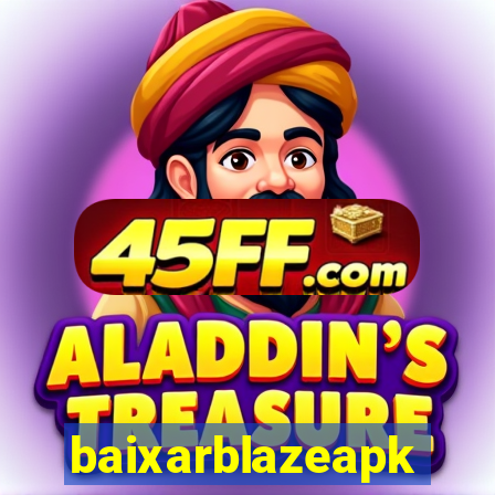 baixarblazeapk