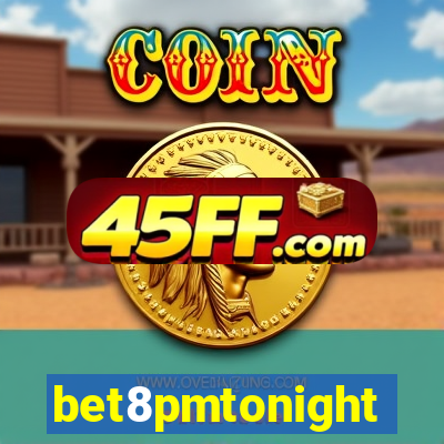 bet8pmtonight