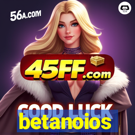betanoios