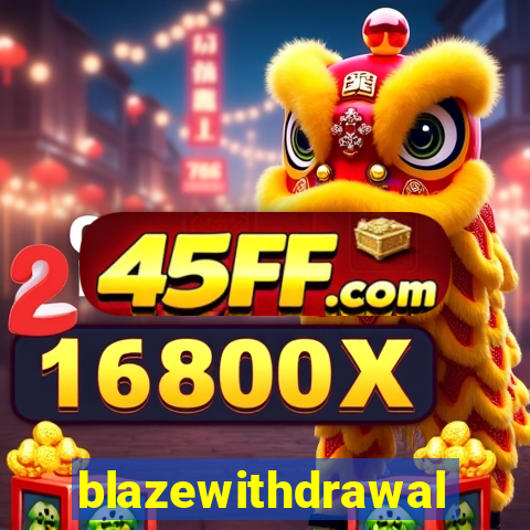 blazewithdrawal