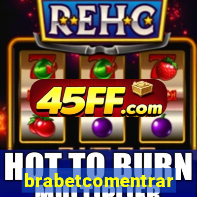 brabetcomentrar