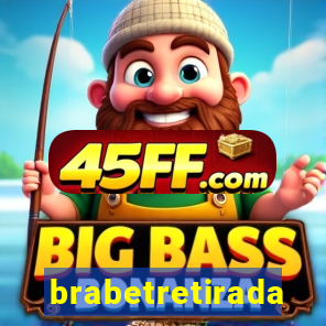 brabetretirada
