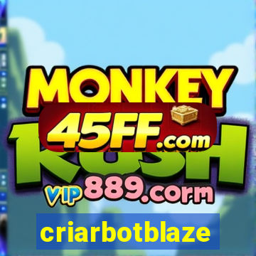 criarbotblaze