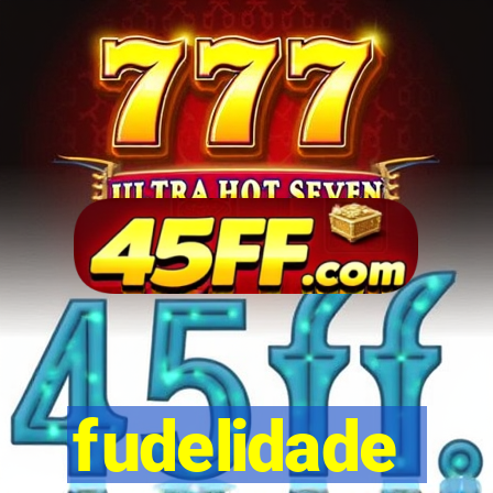 fudelidade