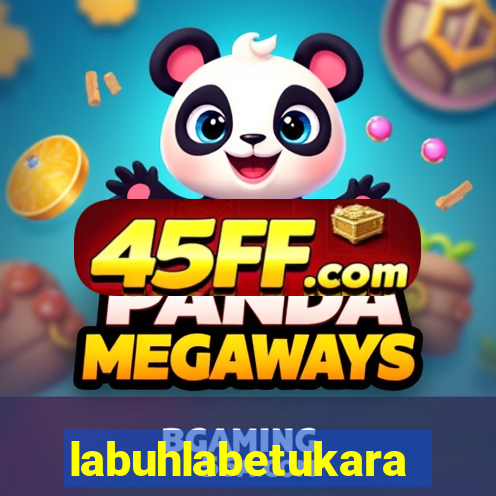 labuhlabetukara