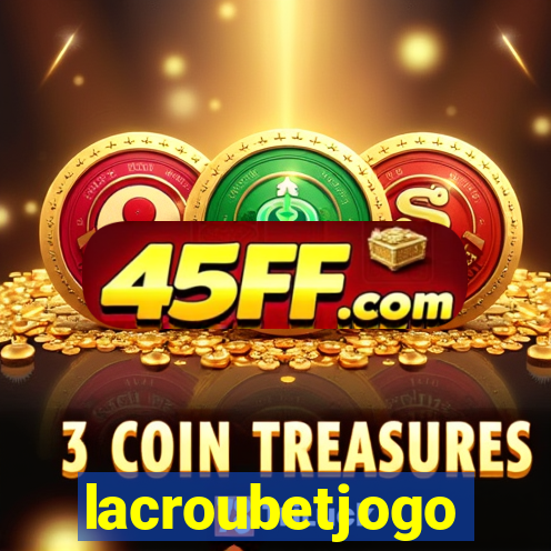 lacroubetjogo