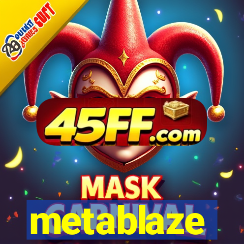 metablaze
