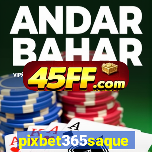 pixbet365saque