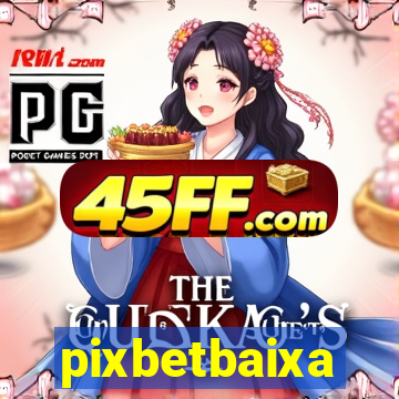 pixbetbaixa