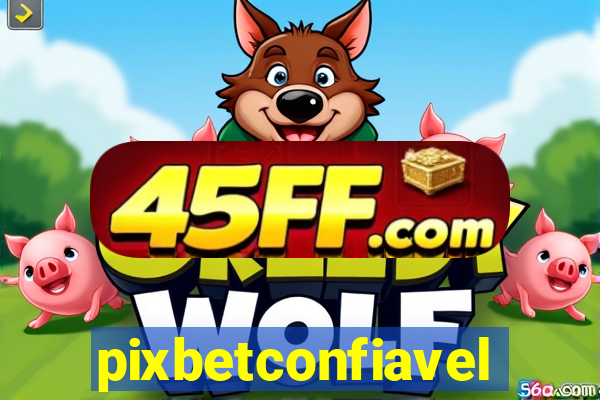 pixbetconfiavel