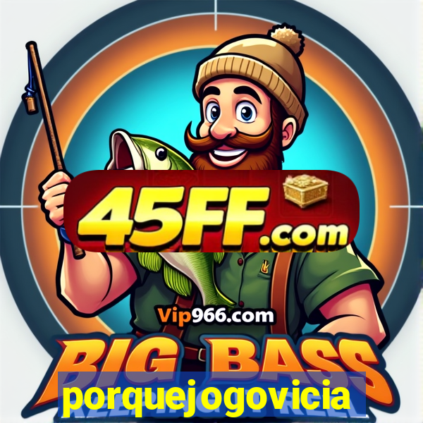 porquejogovicia