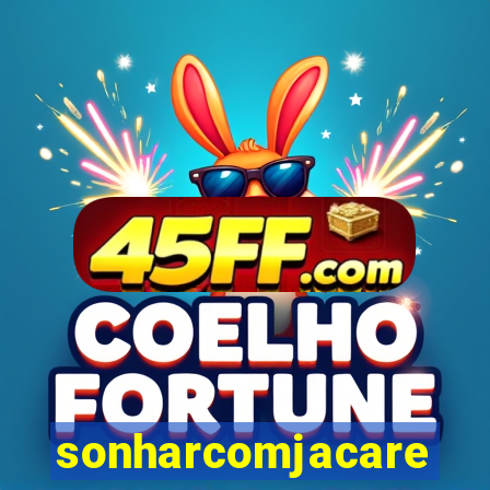 sonharcomjacare