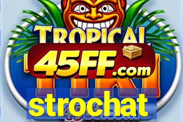 strochat