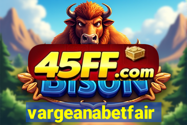 vargeanabetfair