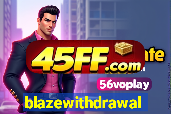 blazewithdrawal