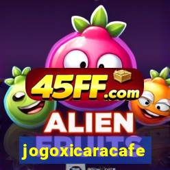 jogoxicaracafe