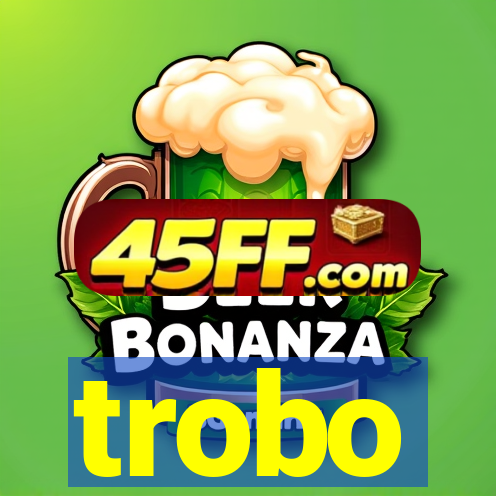 trobo